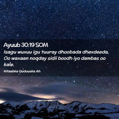 Picture 02 - Ayuub 30:19 SOM - Isagu wuxuu igu tuuray dhoobada dhexdeeda, Oo - Bible Verse Picture