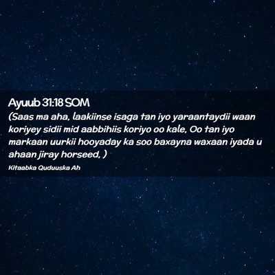 Picture 02 - Ayuub 31:18 SOM - (Saas ma aha, laakiinse isaga tan iyo - Bible Verse Picture