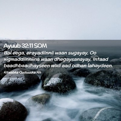 Picture 02 - Ayuub 32:11 SOM - Bal eega, erayadiinnii waan sugayay, Oo - Bible Verse Picture