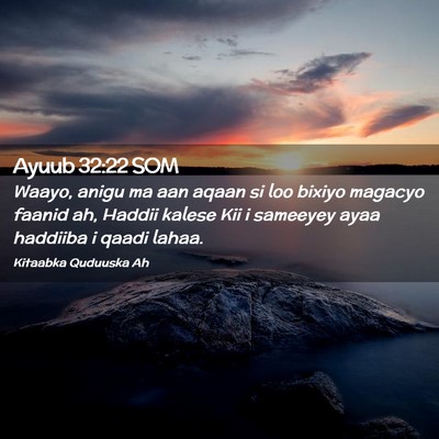 Picture 02 - Ayuub 32:22 SOM - Waayo, anigu ma aan aqaan si loo bixiyo magacyo - Bible Verse Picture