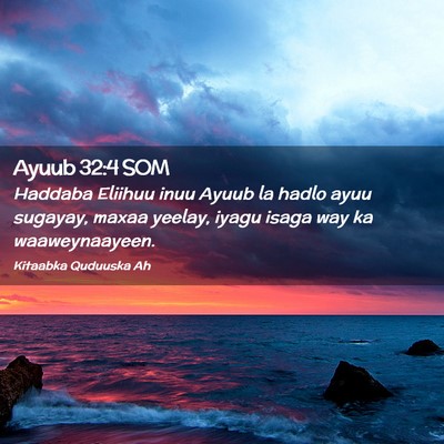 Picture 02 - Ayuub 32:4 SOM - Haddaba Eliihuu inuu Ayuub la hadlo ayuu sugayay, - Bible Verse Picture