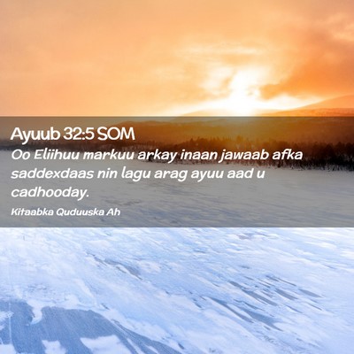 Picture 02 - Ayuub 32:5 SOM - Oo Eliihuu markuu arkay inaan jawaab afka - Bible Verse Picture