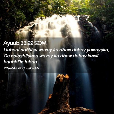 Picture 02 - Ayuub 33:22 SOM - Hubaal naftiisu waxay ku dhow dahay yamayska, Oo - Bible Verse Picture