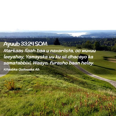 Picture 02 - Ayuub 33:24 SOM - Markaas Ilaah baa u naxariista, oo wuxuu - Bible Verse Picture