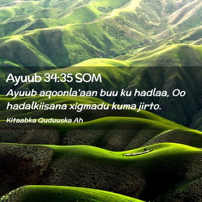 Picture 02 - Ayuub 34:35 SOM - Ayuub aqoonla'aan buu ku hadlaa, Oo hadalkiisana - Bible Verse Picture