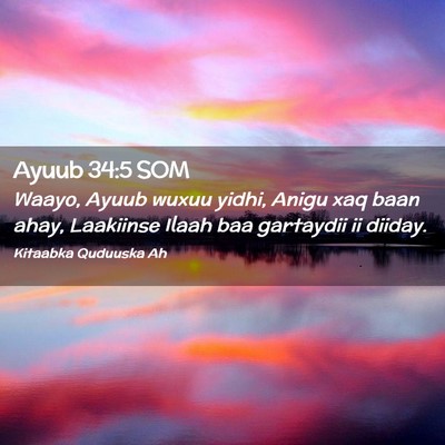 Picture 02 - Ayuub 34:5 SOM - Waayo, Ayuub wuxuu yidhi, Anigu xaq baan ahay, - Bible Verse Picture