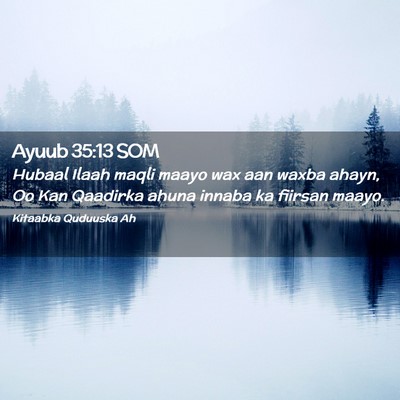 Picture 02 - Ayuub 35:13 SOM - Hubaal Ilaah maqli maayo wax aan waxba ahayn, Oo - Bible Verse Picture
