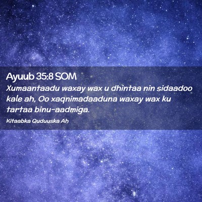 Picture 02 - Ayuub 35:8 SOM - Xumaantaadu waxay wax u dhintaa nin sidaadoo kale - Bible Verse Picture