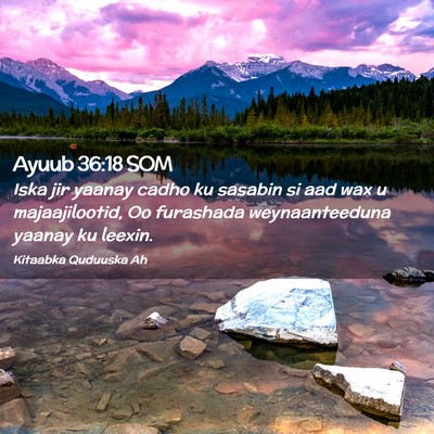 Picture 02 - Ayuub 36:18 SOM - Iska jir yaanay cadho ku sasabin si aad wax u - Bible Verse Picture