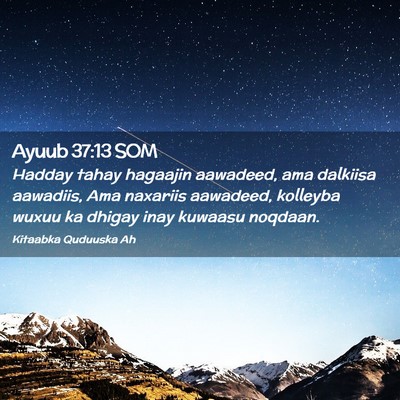 Picture 02 - Ayuub 37:13 SOM - Hadday tahay hagaajin aawadeed, ama dalkiisa - Bible Verse Picture