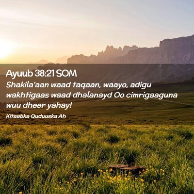 Picture 02 - Ayuub 38:21 SOM - Shakila'aan waad taqaan, waayo, adigu wakhtigaas - Bible Verse Picture