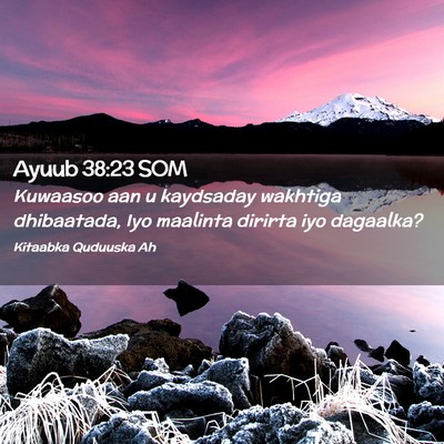 Picture 02 - Ayuub 38:23 SOM - Kuwaasoo aan u kaydsaday wakhtiga dhibaatada, Iyo - Bible Verse Picture