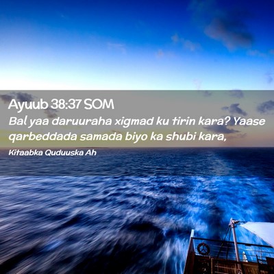 Picture 02 - Ayuub 38:37 SOM - Bal yaa daruuraha xigmad ku tirin kara? Yaase - Bible Verse Picture