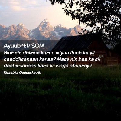 Picture 02 - Ayuub 4:17 SOM - War nin dhiman karaa miyuu Ilaah ka sii - Bible Verse Picture
