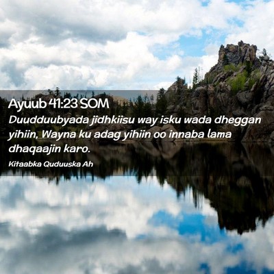 Picture 02 - Ayuub 41:23 SOM - Duudduubyada jidhkiisu way isku wada dheggan - Bible Verse Picture