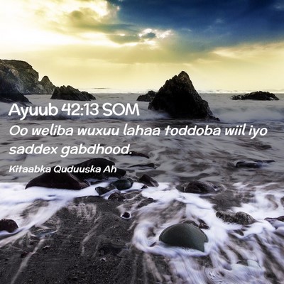 Picture 02 - Ayuub 42:13 SOM - Oo weliba wuxuu lahaa toddoba wiil iyo saddex - Bible Verse Picture