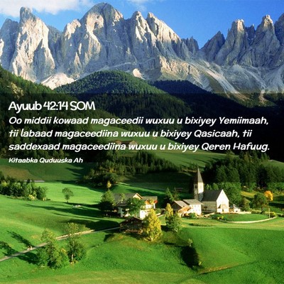 Picture 02 - Ayuub 42:14 SOM - Oo middii kowaad magaceedii wuxuu u bixiyey - Bible Verse Picture