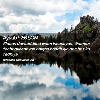 Picture 02 - Ayuub 42:6 SOM - Sidaas daraaddeed waan isnacayaa, Waanan - Bible Verse Picture