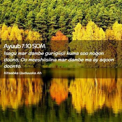 Picture 02 - Ayuub 7:10 SOM - Isagu mar dambe gurigiisii kuma soo noqon doono, - Bible Verse Picture