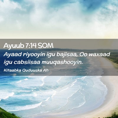 Picture 02 - Ayuub 7:14 SOM - Ayaad riyooyin igu bajisaa, Oo waxaad igu - Bible Verse Picture