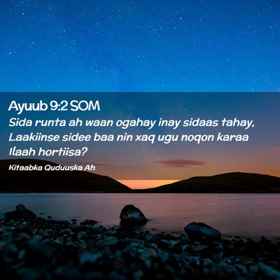 Picture 02 - Ayuub 9:2 SOM - Sida runta ah waan ogahay inay sidaas tahay, - Bible Verse Picture