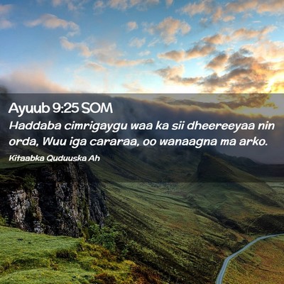 Picture 02 - Ayuub 9:25 SOM - Haddaba cimrigaygu waa ka sii dheereeyaa nin - Bible Verse Picture