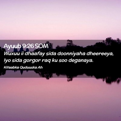 Picture 02 - Ayuub 9:26 SOM - Wuxuu ii dhaafay sida doonniyaha dheereeya, Iyo - Bible Verse Picture