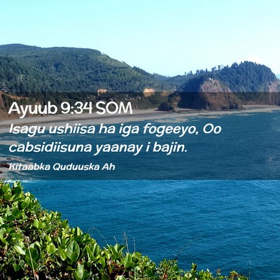Picture 02 - Ayuub 9:34 SOM - Isagu ushiisa ha iga fogeeyo, Oo cabsidiisuna - Bible Verse Picture