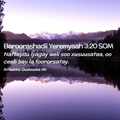Picture 02 - Baroorashadii Yeremyaah 3:20 SOM - Naftaydu iyagay weli soo xusuusataa, oo ceeb bay - Bible Verse Picture