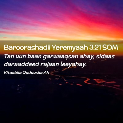 Picture 02 - Baroorashadii Yeremyaah 3:21 SOM - Tan uun baan garwaaqsan ahay, sidaas daraaddeed - Bible Verse Picture