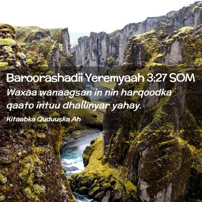 Picture 02 - Baroorashadii Yeremyaah 3:27 SOM - Waxaa wanaagsan in nin harqoodka qaato intuu - Bible Verse Picture