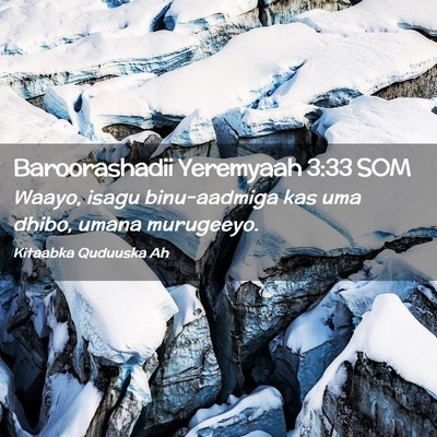 Picture 02 - Baroorashadii Yeremyaah 3:33 SOM - Waayo, isagu binu-aadmiga kas uma dhibo, umana - Bible Verse Picture