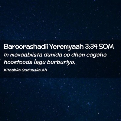Picture 02 - Baroorashadii Yeremyaah 3:34 SOM - In maxaabiista dunida oo dhan cagaha hoostooda - Bible Verse Picture