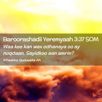 Picture 02 - Baroorashadii Yeremyaah 3:37 SOM - Waa kee kan wax odhanaya oo ay noqdaan, Sayidkoo - Bible Verse Picture