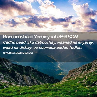 Picture 02 - Baroorashadii Yeremyaah 3:43 SOM - Cadho baad isku dabooshay, waanad na eryatay, - Bible Verse Picture