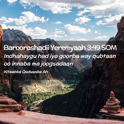 Picture 02 - Baroorashadii Yeremyaah 3:49 SOM - Indhahaygu had iyo goorba way qubtaan oo innaba - Bible Verse Picture