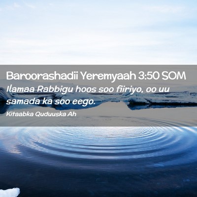 Picture 02 - Baroorashadii Yeremyaah 3:50 SOM - Ilamaa Rabbigu hoos soo fiiriyo, oo uu samada ka - Bible Verse Picture