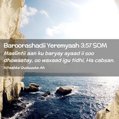 Picture 02 - Baroorashadii Yeremyaah 3:57 SOM - Maalintii aan ku baryay ayaad ii soo dhowaatay, - Bible Verse Picture