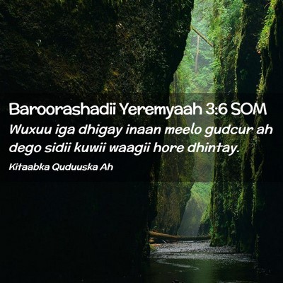 Picture 02 - Baroorashadii Yeremyaah 3:6 SOM - Wuxuu iga dhigay inaan meelo gudcur ah dego sidii - Bible Verse Picture
