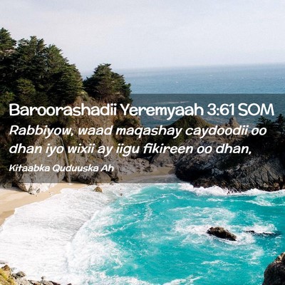 Picture 02 - Baroorashadii Yeremyaah 3:61 SOM - Rabbiyow, waad maqashay caydoodii oo dhan iyo - Bible Verse Picture