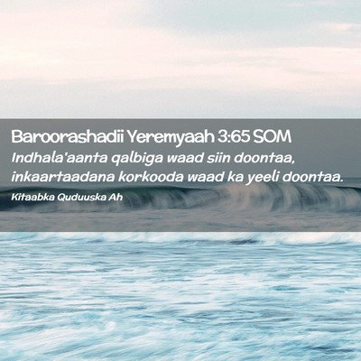 Picture 02 - Baroorashadii Yeremyaah 3:65 SOM - Indhala'aanta qalbiga waad siin doontaa, - Bible Verse Picture