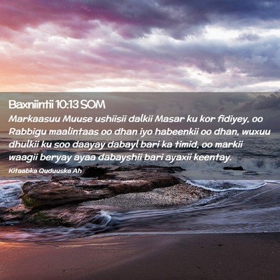Picture 02 - Baxniintii 10:13 SOM - Markaasuu Muuse ushiisii dalkii Masar ku kor - Bible Verse Picture