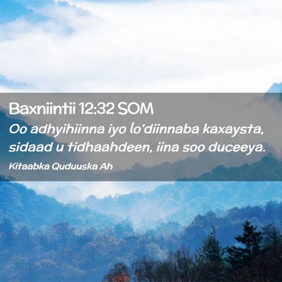 Picture 02 - Baxniintii 12:32 SOM - Oo adhyihiinna iyo lo'diinnaba kaxaysta, sidaad u - Bible Verse Picture