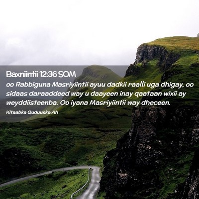Picture 02 - Baxniintii 12:36 SOM - oo Rabbiguna Masriyiintii ayuu dadkii raalli uga - Bible Verse Picture