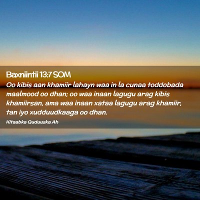Picture 02 - Baxniintii 13:7 SOM - Oo kibis aan khamiir lahayn waa in la cunaa - Bible Verse Picture