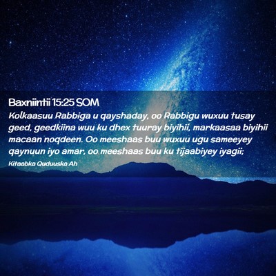 Picture 02 - Baxniintii 15:25 SOM - Kolkaasuu Rabbiga u qayshaday, oo Rabbigu wuxuu - Bible Verse Picture