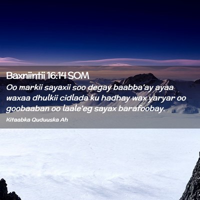 Picture 02 - Baxniintii 16:14 SOM - Oo markii sayaxii soo degay baabba'ay ayaa waxaa - Bible Verse Picture