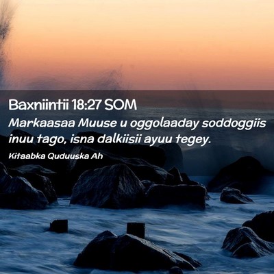 Picture 02 - Baxniintii 18:27 SOM - Markaasaa Muuse u oggolaaday soddoggiis inuu - Bible Verse Picture