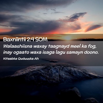 Picture 02 - Baxniintii 2:4 SOM - Walaashiisna waxay taagnayd meel ka fog, inay - Bible Verse Picture
