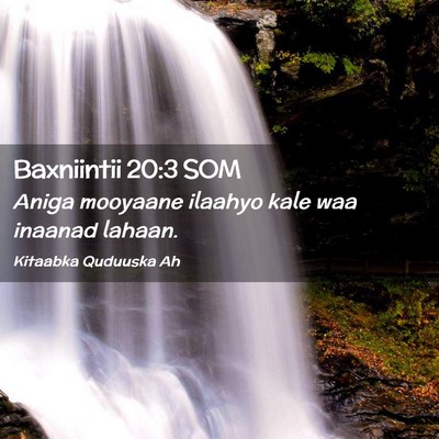 Picture 02 - Baxniintii 20:3 SOM - Aniga mooyaane ilaahyo kale waa inaanad - Bible Verse Picture